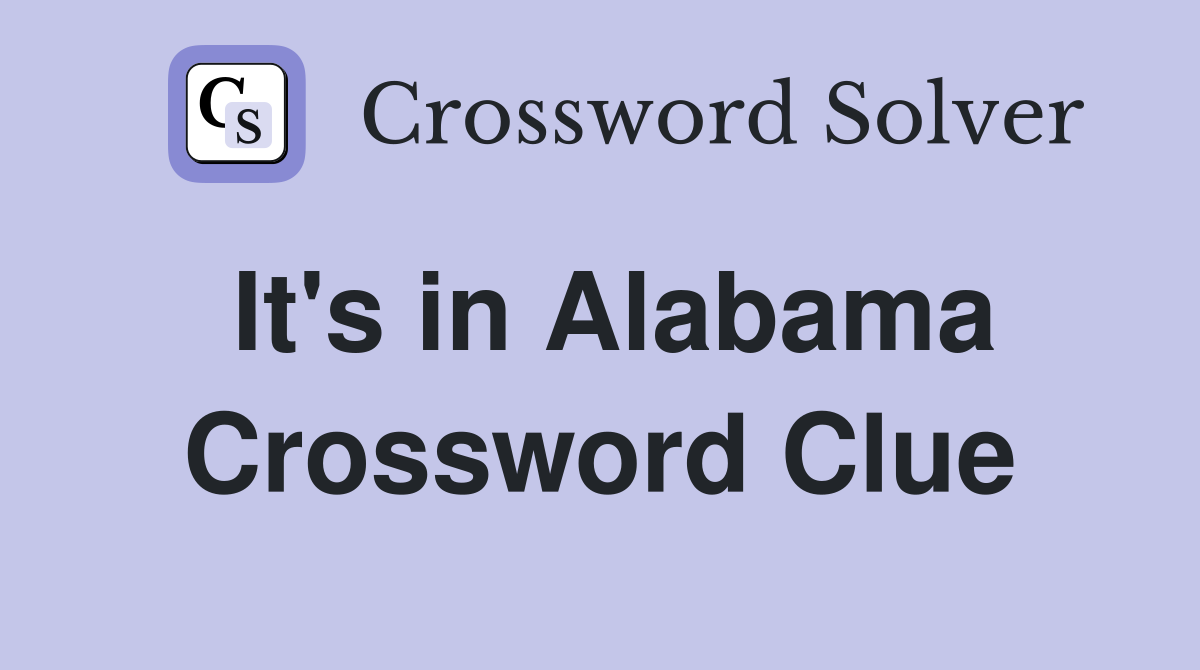 It's in Alabama Crossword Clue Answers Crossword Solver